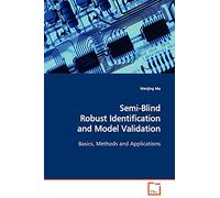 Semi-Blind Robust Identification and Model Validation: Basics, Methods and Applications