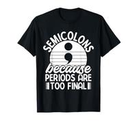 Semi Colon Periods Too Final Semicolon T-Shirt