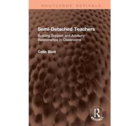 Semi-Detached Teachers: Building Support and Advisory Relationships in Classrooms (Routledge Revivals)