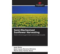 Semi-Mechanised Sunflower Harvesting: Factors influencing germination and emergence quality