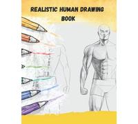 Semi Realistic Drawing Book For Kids: A Step By Step Figure Drawing Book For Kids To Learn How To Draw Human Figure, Hand , Mouth , Ear, Leg, Eyes And People