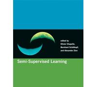 Semi-Supervised Learning (Adaptive Computation and Machine Learning series): Adaptive Computation and Machine Learning series