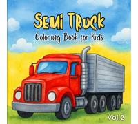 Semi Truck Coloring Book for kids Vol.2: Big Rigs to Color for Little Hands Who Love Trucks! (Edition 2)