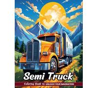 Semi Truck Coloring Book: Large Vehicles for Trucking Enthusiasts