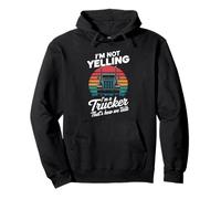 Semi Truck I'm Not Yelling I'm A Trucker That's How We Talk Pullover Hoodie