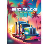 Semi Trucks Coloring Book: 60 Coloring Pages for Mindfulness and Relaxation, Perfect Gift for Teens, Adults, Seniors, and Trucking Enthusiasts of All Ages