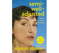 Semi-Well-Adjusted Despite Literally Everything: A Memoir
