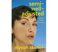 Semi-Well-Adjusted Despite Literally Everything : The Instant New York Times Bestseller