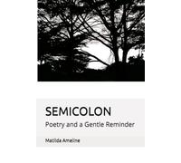 SEMICOLON: Poetry and a Gentle Reminder