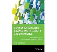 Semiconductor Laser Engineering, Reliability and Diagnostics: A Practical Approach to High Power and Single Mode Devices