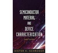 Semiconductor Material and Device Characterization: Written by Dieter K. Schroder, 2006 Edition, (3rd Edition) Publisher: Wiley-Blackwell [Hardcover]