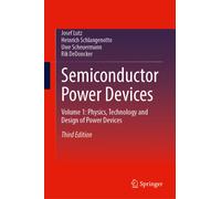 Semiconductor Power Devices : Volume 1: Physics, Technology and Design of Power Devices