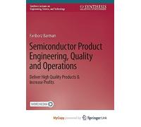 Semiconductor Product Engineering, Quality and Operations: Deliver High Quality Products & Increase Profits