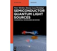 Semiconductor Quantum Light Sources: Fundamentals, Technologies and Devices (De Gruyter Textbook)