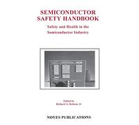 Semiconductor Safety Handbook: Safety and Health in the Semiconductor Industry (Semiconductor Safety Series)