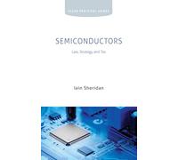 Semiconductors: Law, Strategy and Tax (Elgar Practical Guides)