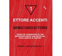 SEMICONDUTORS: FROM THE TRANSISTOR TO THE MICROPROCESSOR AND ARTIFICIAL INTELLIGENCE IN HISTORY (LabTechEng)