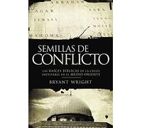 Semillas de conflicto: Las raíces bíblicas de la crisis inevitable en el Medio Oriente