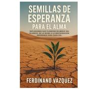 Semillas de Esperanza para el Alma: Reflexiones que florecen en medio del Silencio. De la ruina a la restauración: Esperanza para cada día.