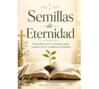 Semillas de Eternidad - Mes 1: Guía devocional de 5 minutos al día para cultivar la fe católica en familia, adaptada por grupos de edad