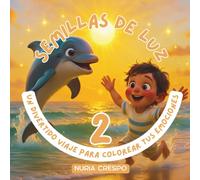 SEMILLAS de LUZ 2: UN DIVERTIDO VIAJE para COLOREAR TUS EMOCIONES: 12 FÁBULAS para APRENDER a GESTIONAR las EMOCIONES, APRENDIZAJES FINALES, GUÍA de ... RECORTABLES con AFIRMACIONES POSITIVAS