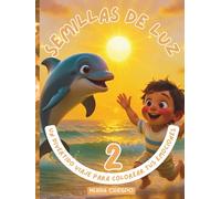 SEMILLAS de LUZ 2: UN DIVERTIDO VIAJE para COLOREAR TUS EMOCIONES: 12 FÁBULAS para APRENDER a GESTIONAR las EMOCIONES, APRENDIZAJES FINALES, GUÍA de ... RECORTABLES con AFIRMACIONES POSITIVAS