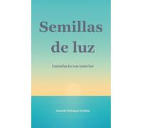 Semillas de luz: Escucha tu voz interior