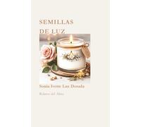 Semillas de Luz: Reflexiones para el alma y el crecimiento interior