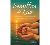 Semillas de Luz: Reflexiones y recuerdos de amor, maternidad y fuerza interior