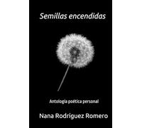 Semillas encendidas: Antología poética personal