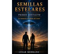 Semillas Estelares: Primer Contacto - La Memoria olvidada del Amor