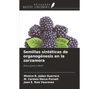Semillas sintéticas de organogénesis en la zarzamora: Rubus glaucus Benth