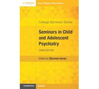 Seminars in Child and Adolescent Psychiatry – College Seminars Series – Cambridge University Press