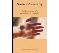 Semiotic Osteopathy: The Emergence of a Hermeneutic Therapist