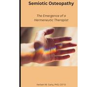 Semiotic Osteopathy: The Emergence of a Hermeneutic Therapist