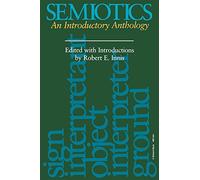 Semiotics: An Introductory Anthology (Advances in Semiotics)