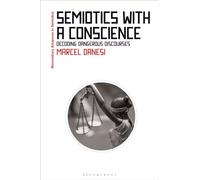 Semiotics with a Conscience : Decoding Dangerous Discourses