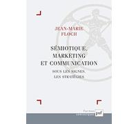 Sémiotique, marketing et communication: Sous les signes, les stratégies