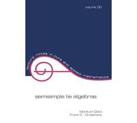 Semisimple Lie Algebras: 38 (Lecture Notes in Pure and Applied Mathematics)