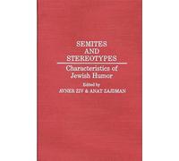 Semites and Stereotypes: Characteristics of Jewish Humor: 31 (Contributions in Ethnic Studies)