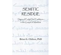Semitic Residue: Signs of Early Oral Traditions in the Gospel of Matthew