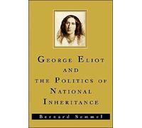 Semmel - George Eliot and the Politics of National Inheritance - New p - N555z