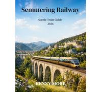 Semmering Railway Scenic Train Guide 2026: A First-Time Traveler’s Guide to Austria’s Historic UNESCO Mountain Railway, Viaduct Views, Alpine Walks, and Easy Train Trips from Vienna