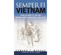 Semper-Fi: Vietnam: From Da Nang to the Dmz, Marine Corps Campaigns, 1965-1975