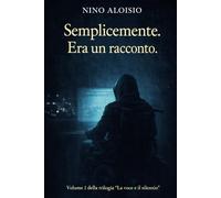 Semplicemente. Era un racconto.: La voce e il silenzio
