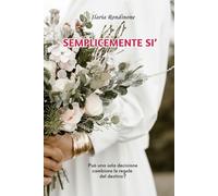 SEMPLICEMENTE SI': Può una sola decisione cambiare le regole del destino?