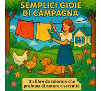 Semplici Gioie di Campagna: Libro da colorare per tutte le età - Facile, rilassante e alla portata di tutti