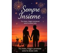 Sempre Insieme: Tra risate, viaggi e promesse sotto lo stesso cielo