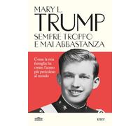 Sempre troppo e mai abbastanza. Come la mia famiglia ha creato l'uomo più pericoloso del mondo