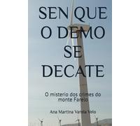 SEN QUE O DEMO SE DECATE: O misterio dos crimes do monte Farelo